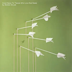 Modest Mouse – Good News for People Who Love Bad News (2004)