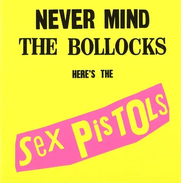 Sex Pistols - Never Mind the Bollocks, Here's the Sex Pistols (1977)