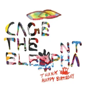 Cage the Elephant - Thank You, Happy Birthday (2011)