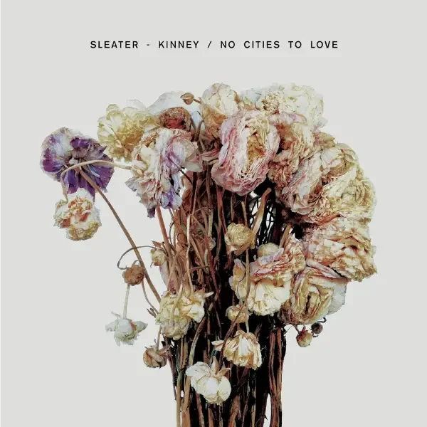 Sleater-Kinney - No Cities to Love (2015)