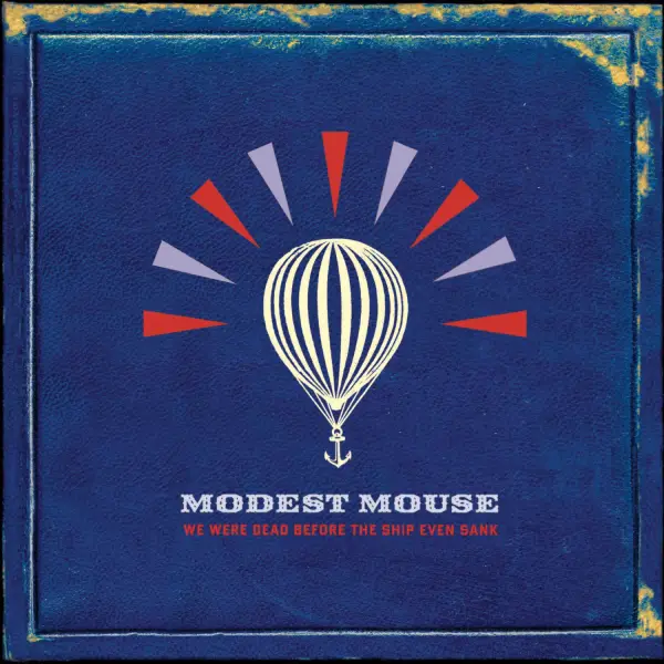 Modest Mouse - We Were Dead Before the Ship Even Sank (2007)